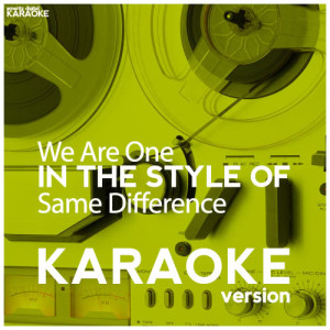 ดาวน์โหลดและฟังเพลง We Are One (In the Style of Same Difference) [Karaoke Version] (Karaoke Version) พร้อมเนื้อเพลงจาก Ameritz Digital Karaoke