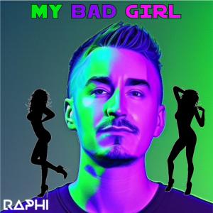 Raphi的专辑My Bad Girl