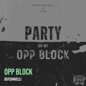 收听Dutchavelli的Opp Block (Explicit)歌词歌曲