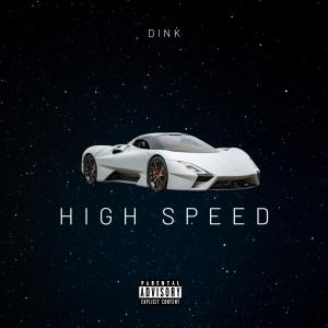 Listen to High Speed (Explicit) song with lyrics from Dink
