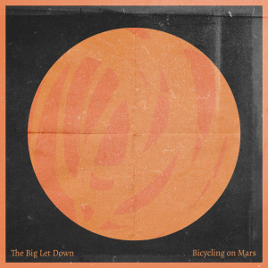The Big Let Down的专辑Bicycling on Mars