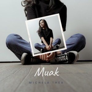 Listen to Muak song with lyrics from Michela Thea