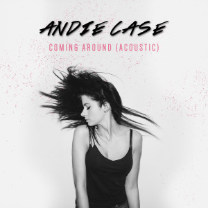 收聽Andie Case的Coming Around (Acoustic)歌詞歌曲