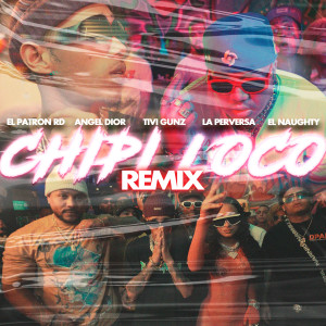 Album Chipi Loco (Remix) (Explicit) oleh Angel Dior