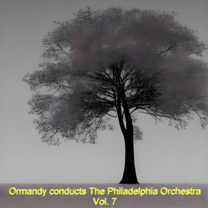 Album Ormandy Conducts the Philadelphia Orchestra, Vol. 7 from Alexander Hilsberg