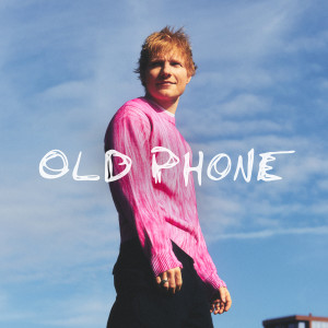 收聽Ed Sheeran的Old Phone歌詞歌曲