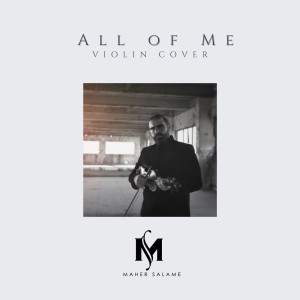 ดาวน์โหลดและฟังเพลง All of Me (Violin Cover) พร้อมเนื้อเพลงจาก Maher Salame