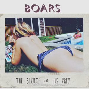 Boars的專輯The Sleuth and His Prey