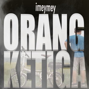 收聽iMeyMey的Orang Ketiga (Explicit)歌詞歌曲