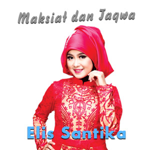Listen to Maksiat Dan Taqwa song with lyrics from Elis Santika