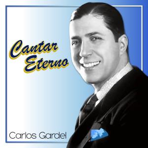 Cantar Eterno dari Carlos Gardel