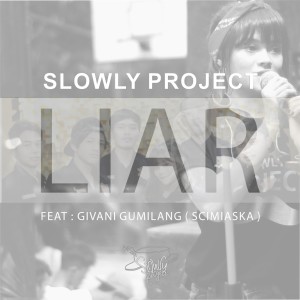 Dengarkan Liar lagu dari SLOWLY PROJECT dengan lirik