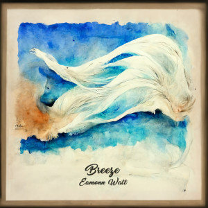 Listen to Breeze song with lyrics from Eamonn Watt