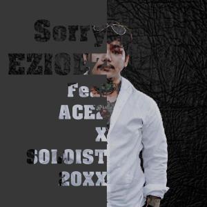 ดาวน์โหลดและฟังเพลง SORRY Feat.Soloist, ACE UDT BOY$ พร้อมเนื้อเพลงจาก EZIOEZ