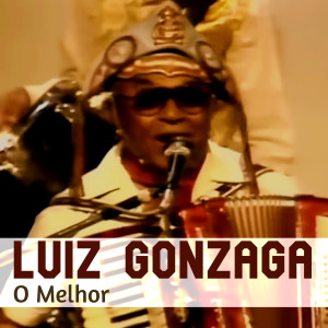 Luiz Gonzaga的專輯O Melhor