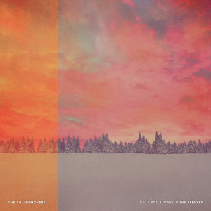 อัลบัม Kills You Slowly - The Remixes ศิลปิน The Chainsmokers