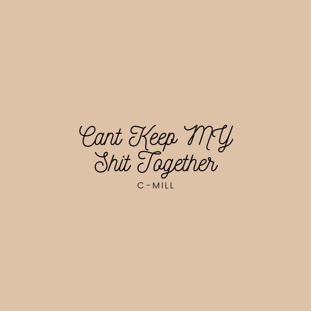Can't Keep My Shit Together (Explicit)
