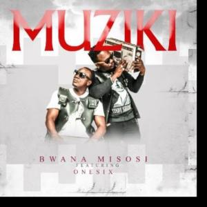 ดาวน์โหลดและฟังเพลง Muziki (feat. One Six) พร้อมเนื้อเพลงจาก Bwana Misosi
