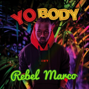 Rebel Marco的專輯Yo Body