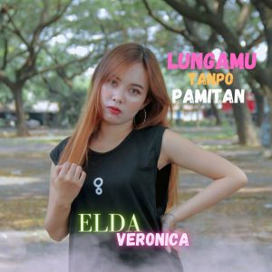 Dengarkan lagu Lungamu Tanpo Pamitan (Remix) nyanyian Elda Veronica dengan lirik