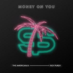 อัลบัม Money On You ศิลปิน The Americanos