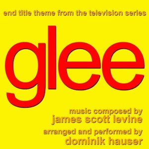 ดาวน์โหลดและฟังเพลง Glee - End Title Theme from the TV Series พร้อมเนื้อเพลงจาก Dominik Hauser