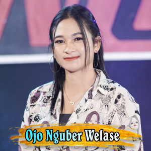 收听Sela Silvina的Ojo Nguber Welase (Koplo Version)歌词歌曲