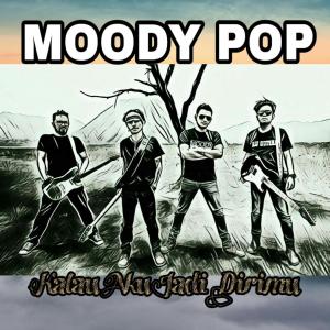 Moody Pop的专辑Kalau Aku Jadi Dirimu