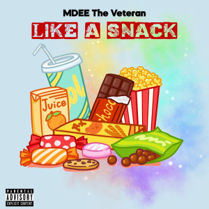 收聽MDEE The Veteran的Like a Snack (Explicit)歌詞歌曲