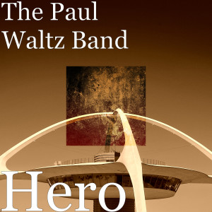 收聽The Paul Waltz Band的Hero歌詞歌曲