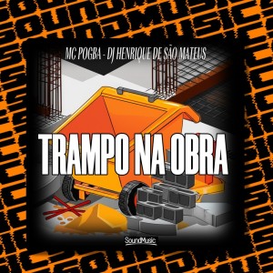 Listen to TRAMPO NA OBRA (Explicit) song with lyrics from MC Pogba