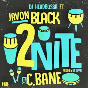DJ HeadBussa的專輯2NiTE (feat. Javon Black & C Bane)
