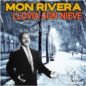 Mon Rivera的專輯Lluvia con nieve (Remastered)