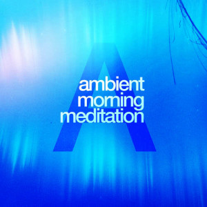 ดาวน์โหลดและฟังเพลง Ambient Dreaming พร้อมเนื้อเพลงจาก Ambient Meditation Music