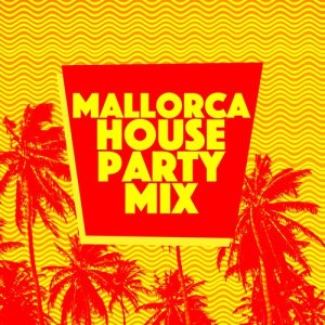 ดาวน์โหลดและฟังเพลง House Party พร้อมเนื้อเพลงจาก Mallorca Dance House Music Party Club