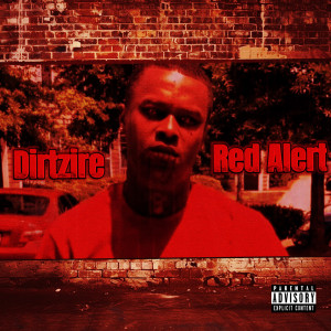 Listen to Red Alert (Explicit) song with lyrics from Dirtzire