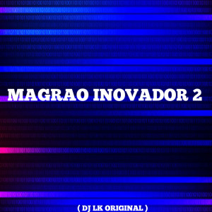 DJ LK ORIGINAL的专辑MAGRAO INOVADOR 2 (Explicit)