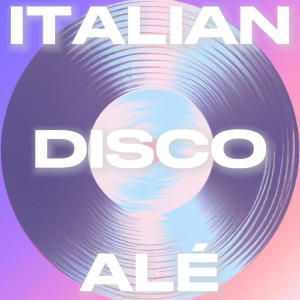收聽Ale Alejandro的Italian Disco歌詞歌曲