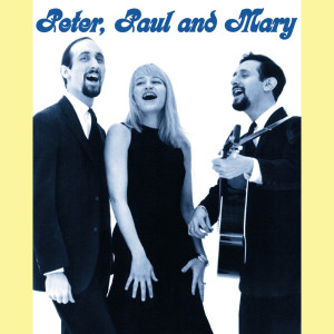 Peter, Paul And Mary dari Peter, Paul And Mary