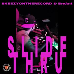 Bryant的專輯Slide Thru (feat. skeezyontherecord)