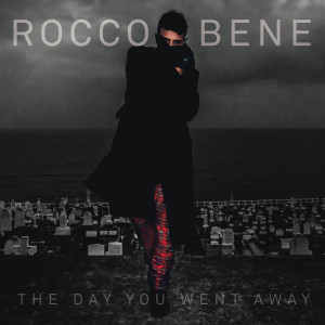 收聽Rocco Bene的The Day You Went Away (Radio Edit)歌詞歌曲