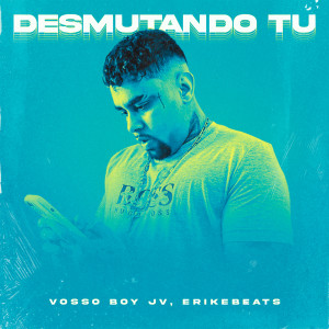 收聽Vosso Boy Jv的Desmutando Tu歌詞歌曲