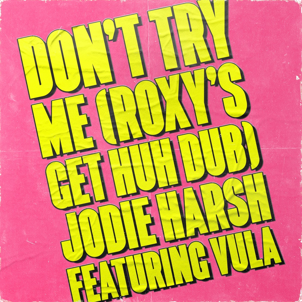 Don't Try Me (Roxy's Get Huh Dub) (Explicit) (Roxy's Get Huh Dub|Explicit)