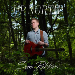 收聽Sam Robbins的Up North歌詞歌曲