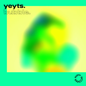 ดาวน์โหลดและฟังเพลง Bubble. พร้อมเนื้อเพลงจาก yeyts.