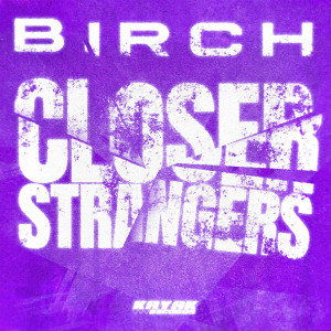 Birch的專輯Closer / Strangers