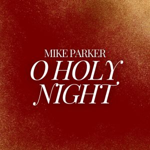 收聽Mike Parker的O Holy Night歌詞歌曲