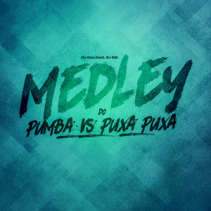 Listen to MEDLEY DO PUMBA VS PUXA PUXA (Explicit) song with lyrics from DJ Caldas