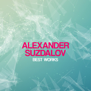 Alexander Suzdalov Best Works dari Alexander Suzdalov