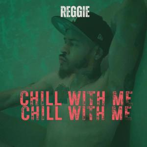 ดาวน์โหลดและฟังเพลง Chill With Me (Explicit) พร้อมเนื้อเพลงจาก Reggie